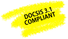 DOCSIS 3.1 COMPLIANT
