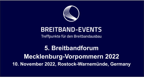 5. Breitbandforum Mecklenburg-Vorpommern 2022 10. November 2022, Rostock-Warnemünde, Germany
