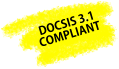 DOCSIS 3.1 COMPLIANT